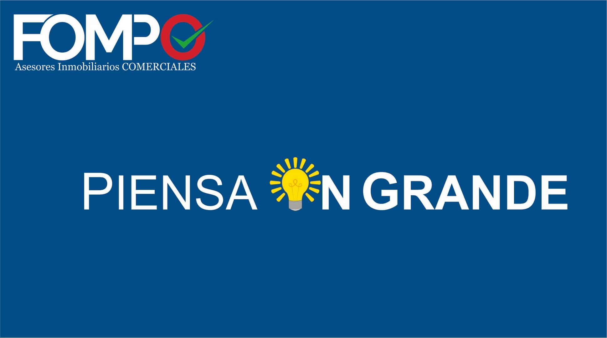 Inmobiliaria comercial FOMPO con logo y slogan "PIENSA EN GRANDE" en fondo azul, especializados en asesoría en bienes raíces comerciales y oportunidades de inversión.